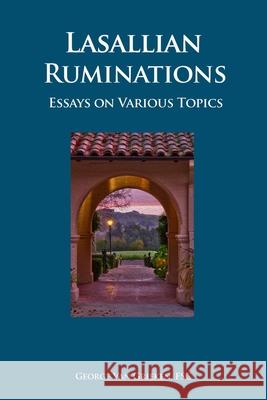 Lasallian Ruminations: Essays on Various Topics George Va 9781658229531 Independently Published