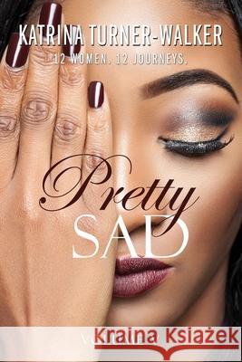 Pretty Sad (Volume V) Katrina Turne 9781658254588 Independently Published