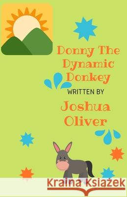 Donny The Dynamic Donkey Ommie Oliver Joshua Oliver 9781658276900