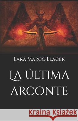 La última arconte Lara Marco Llácer 9781658280730 Independently Published