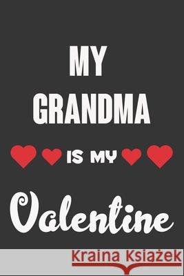 My Grandma Is My Valentine: Valentine Gift, Best Gift For Grandma Ataul Haque 9781658330251 Independently Published