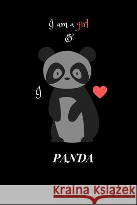 I am a girl and I love PANDA Panda Project 9781658533423