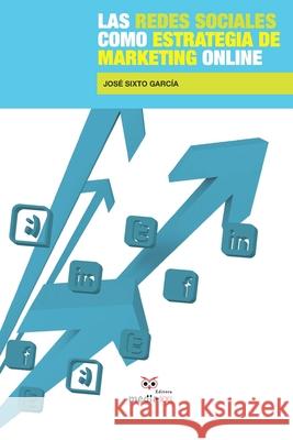 Las Redes Sociales como Estrategia de Marketing Online Jose Sixt 9781658549776