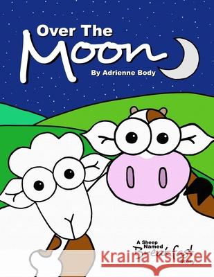 Over The Moon: A Sheep Named Breakfast Story Adrienne Body Adrienne Body 9781658602167