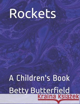 Rockets: A Children's Book Betty Butterfield 9781658613446