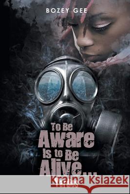 To Be Aware Is To Be Alive: Yardies Bozey Gee 9781658616102 Independently Published