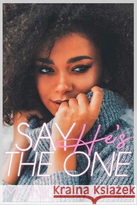 Say He's the One Monica Walters 9781658625180