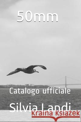 50mm: Catalogo ufficiale Silvia Landi 9781658661478 Independently Published