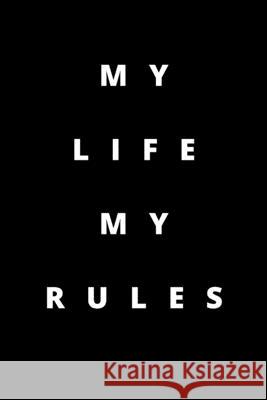 My Life My Rules: 120 Pages 6x9 Rm Publishing 9781658661904