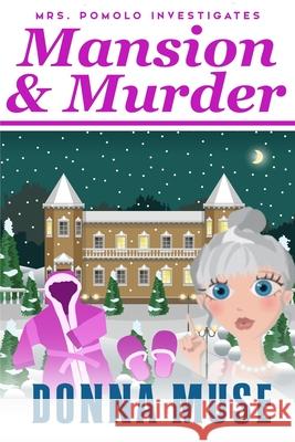 Mansion & Murder: Mrs. Pomolo Investigates Donna Muse 9781658678131 Independently Published