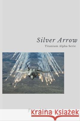 Silver Arrow Fred Ray 9781658683371 Independently Published