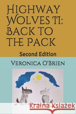 Highway Wolves II: Back to the Pack: Second Edition Veronica O'Brien 9781658694995 Independently Published