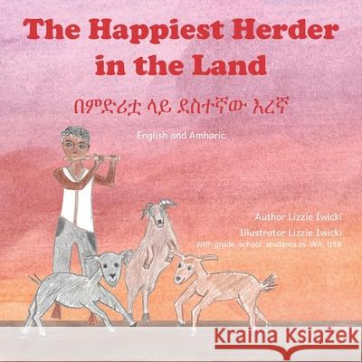 The Happiest Herder: The Discovery Of Coffee, in Amharic and English Ready Set Go Books                       Lizzie Iwicki Children from Christa McAuliffe Elementa 9781658712545 Independently Published