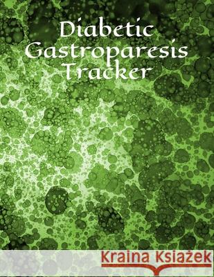 Diabetic Gastroparesis Tracker The Gnomish Hearth 9781658713368