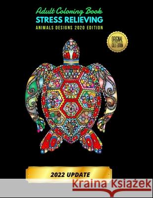 Adult Coloring Book: Stress Relieving Animals Designs 2020 EDITION Craft Color, Sandy J Chalas, Yeniffer J Perez 9781658730976 Independently Published