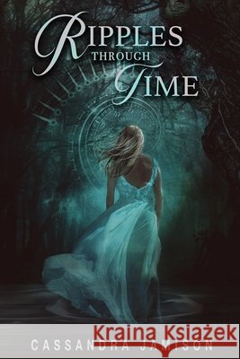 Ripples Through Time Cassandra Jamison 9781658731010