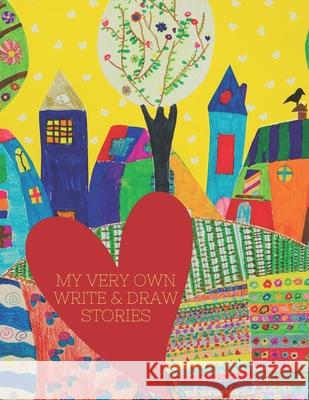 My Very Own Write & Draw Stories Kidzcreate Books 9781658737104 Independently Published