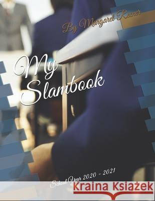 My Slambook: School Year 2020 - 2021 Margaret Reener 9781658742504 Independently Published