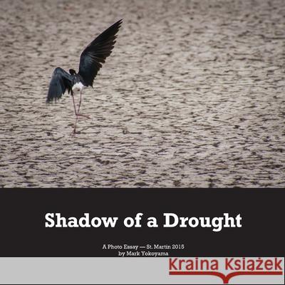 Shadow of a Drought Mark Yokoyama 9781658764285 Independently Published
