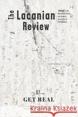 The Lacanian Review 7: Get Real Jacques-Alain Miller Marie-H 9781658773225