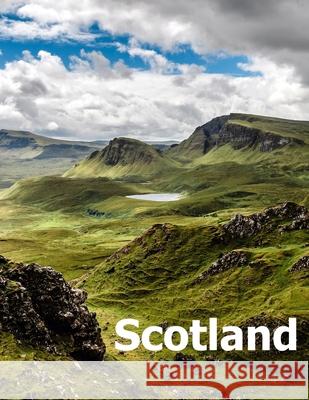 Scotland: Coffee Table Photography Travel Picture Book Album Of A Scottish Country And Edinburgh City In United Kingdom Large Si Amelia Boman 9781658779548 Independently Published