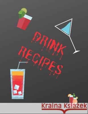 Drink Recipes: Cook Book To Write In All your Alcohol Drink Recipes Madzia Forhome 9781658782050 Independently Published