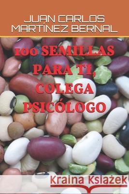 100 Semillas Para Ti, Colega Psicólogo Juan Carlos Martínez Bernal 9781658795098