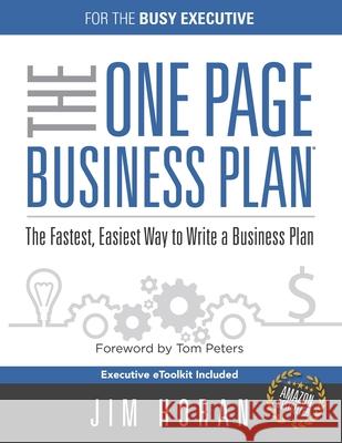 The One Page Business Plan for the Busy Executive: The Fastest, Eaiest Way to Write a Business Plan Tom Peters Jim Horan 9781658820011 Independently Published