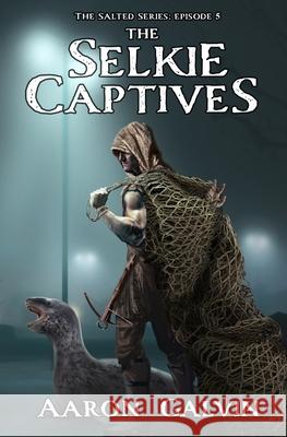 The Selkie Captives Aaron Galvin 9781658850254