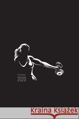 Wochenplaner 2020 - Fitness Gym Bodybuilding: Fitness Kalender 2020 - 120 Seiten Wochenkalender, Terminkalender, Kalender 2020 inkl. Fitness-Tracker S Heiko Roth 9781658850919 Independently Published