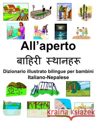 Italiano-Nepalese All'aperto Dizionario illustrato bilingue per bambini Richard Carlson 9781658924023