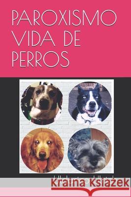 Paroxismo Vida de Perros Uldarico Ulrich 9781658926201 Independently Published