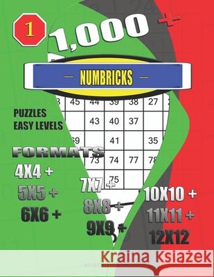 1,000 + Numbricks puzzles easy levels: Formats 4x4 + 5x5 + 6x6 + 7x7 + 8x8 + 9x9 + 10x10 + 11x11 + 12x12 Basford Holmes 9781658951012 Independently Published