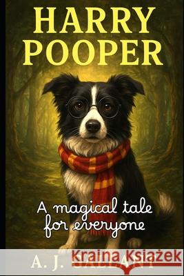Harry Pooper A. J. Gallant 9781659025040 Independently Published