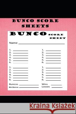 Bunco Score Sheets: 120 pages Score Keeping for Bunco Lovers Joseph Okeniyi 9781659061222 Independently Published