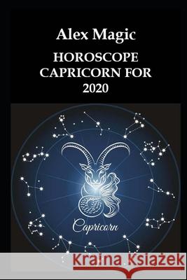 Horoscope Capricorn for 2020 Alex Magic 9781659070460 Independently Published