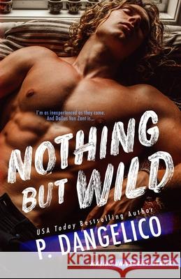 Nothing But Wild P Dangelico 9781659096651 Independently Published