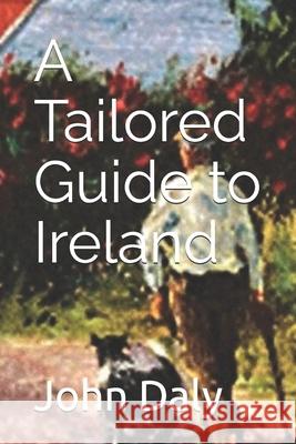 A Tailored Guide to Ireland John Daly 9781659153439