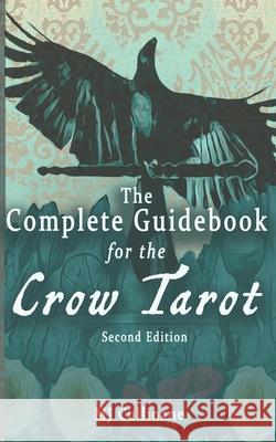 The Complete Guidebook for the Crow Tarot: Second Edition Mj Cullinane 9781659155174