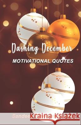 Dashing December: Motivational Quotes Sandeep Ravidutt Sharma 9781659181029