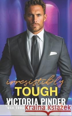 Irresistibly Tough Victoria Pinder 9781659235340 Independently Published