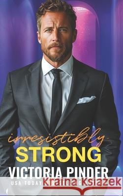 Irresistibly Strong Victoria Pinder 9781659235562 Independently Published