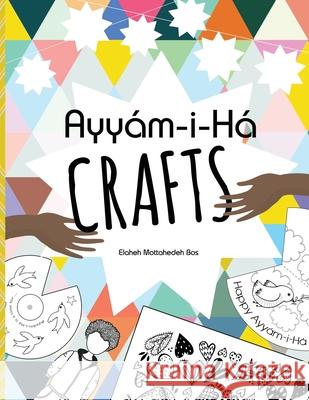 Ayyám-i-Há Crafts Bos, Elaheh Mottahedeh 9781659241655