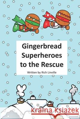 Gingerbread Superheroes to the Rescue Rich Linville 9781659273892 Independently Published