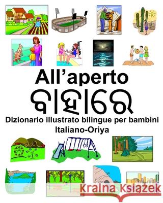 Italiano-Oriya All'aperto/ବାହାରେ Dizionario illustrato bilingue per bambini Carlson, Richard 9781659280340