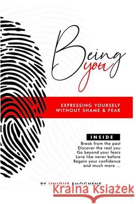 Being YOU: Expressing Yourself Without Shame and Fear Unique Emoghene 9781659302639