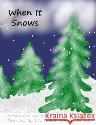 When It Snows L. a. Severin                            J. M. Severin 9781659304596