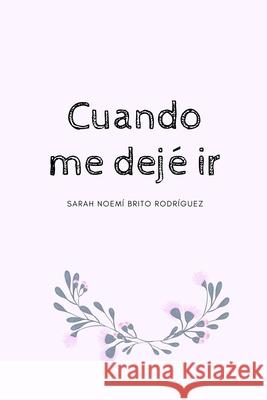 Cuando me dejé ir Brito Rodríguez, Sarah Noemí 9781659328516