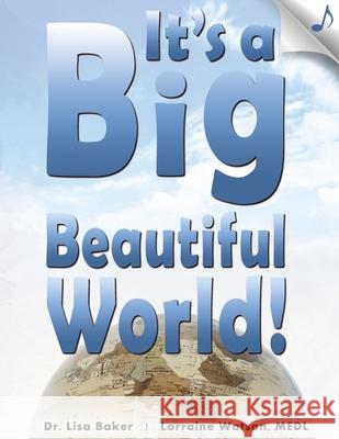 It's a Big Beautiful World! Lorraine Watso Lisa Baker 9781659339130