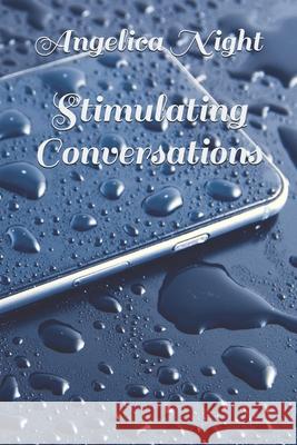 Stimulating Conversations: A Short Story Collection Angelica Night 9781659350166